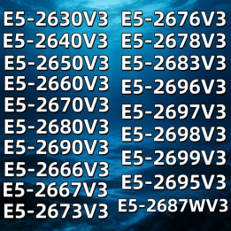 E5-2630V3/2640V3/2650V3/2660V3/2670V3/2680V3/2690V3/2666V3/2667V3/2673V3/2676V3/2678V3/2683V3/2696V3/2697V3/2698V3/2699V3/2695V