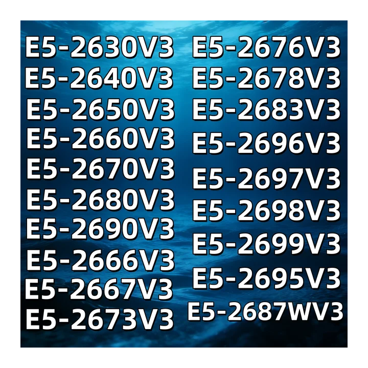 E5-2630V3/2640V3/2650V3/2660V3/2670V3/2680V3/2690V3/2666V3/2667V3/2673V3/2676V3/2678V3/2683V3/2696V3/2697V3/2698V3/2699V3/2695V